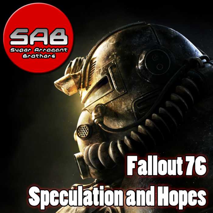 Madcast Media Network - Super Arrogant Bros. - Fallout 76 Speculation and Hopes