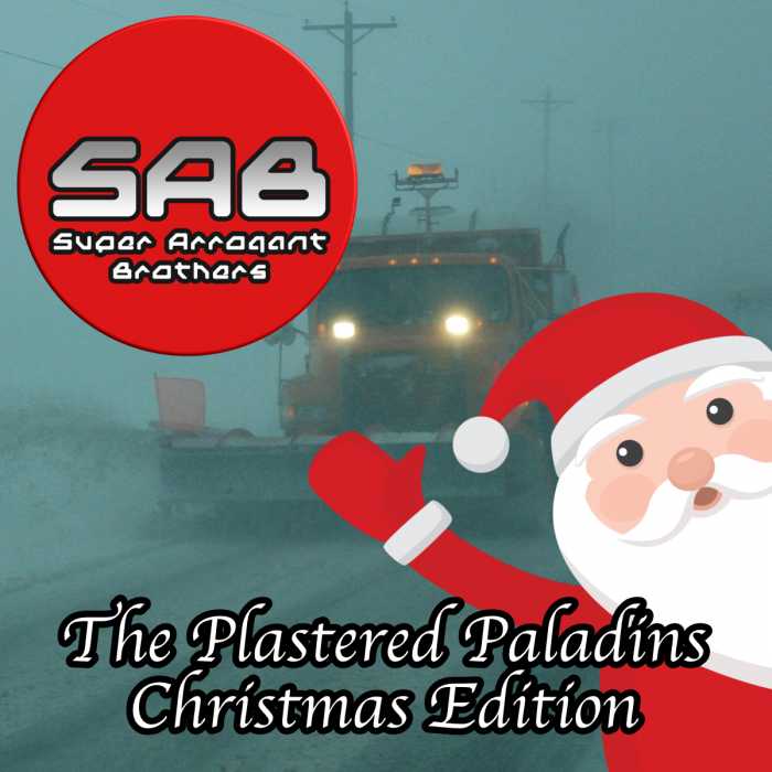 Madcast Media Network - Super Arrogant Bros. - The Plastered Paladins Christmas Edition