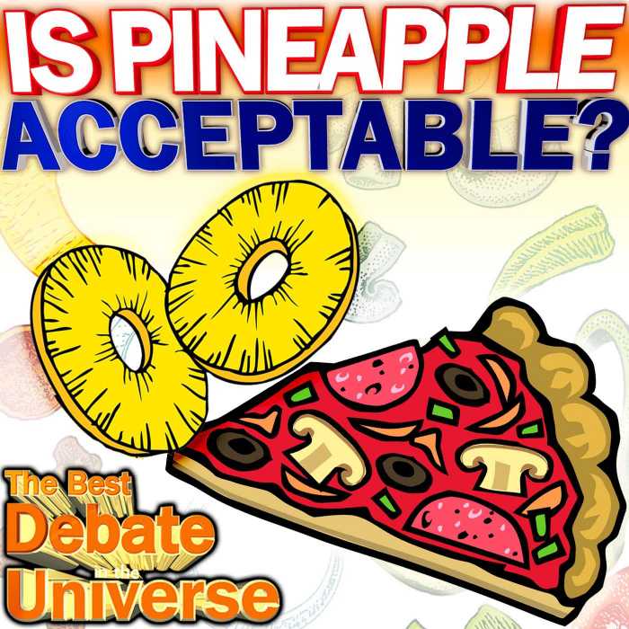Madcast Media Network - The Best Debate in the Universe - Iceland's president recently announced that he would ban pineapple as a pizza topping if he could. So the debate this week: IS PINEAPPLE AN ACCEPTABLE TOPPING?