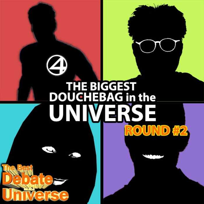 Madcast Media Network - The Best Debate in the Universe - Who is the biggest douchebag in the universe: Round 2. We're keeping the thread from last week going with the question: WHO IS THE BIGGEST DOUCHEBAG IN THE UNIVERSE?