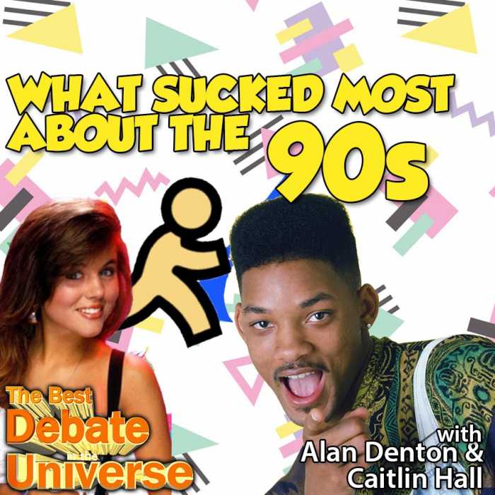 Madcast Media Network - The Best Debate in the Universe - While a lot of websites that rhyme with "sludge feed" reminisce fondly about the 90s, it's also the decade that gave us Kid Rock, shitty sitcoms and Dave Matthews Band. So the debate this week is: WHAT SUCKED MOST ABOUT THE 90s?