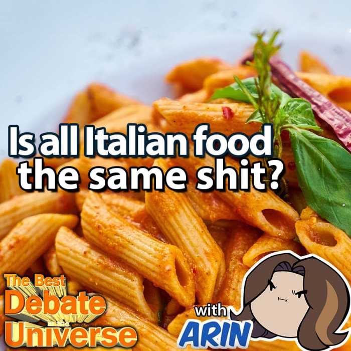 Madcast Media Network - The Best Debate in the Universe - Is all Italian food the same shit? Or put in more neutral terms: is there enough variety in Italian food? This isn't a debate about whether or not you like it, it's about whether or not "food" is plural when it comes to Italian cuisine: IS ITALIAN FOOD ALL THE SAME SHIT?