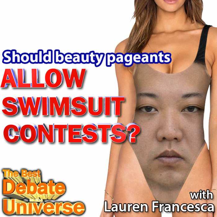 Madcast Media Network - The Best Debate in the Universe - The Ms. America beauty pageant recently ruled to eliminate the swimsuit portion of the contest. Is this a response to PC culture? Is beauty still relevant? That's part of the debate this week: SHOULD BEAUTY PAGEANTS HAVE SWIMSUIT CONTESTS?