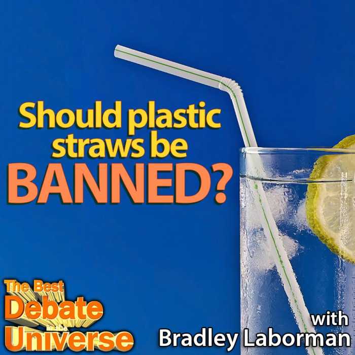 Madcast Media Network - The Best Debate in the Universe - Should plastic straws be banned? Or alternatively, how badly do you want wood pulp in your diet? That's the debate this week: SHOULD PLASTIC STRAWS BE BANNED?