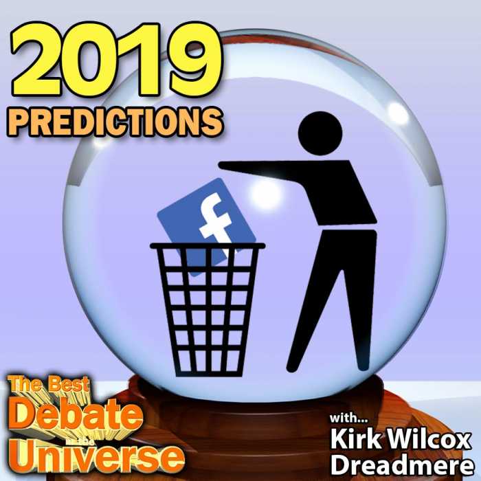 Madcast Media Network - The Best Debate in the Universe - 2019 Predictions with Kirk Wilcox, Dreadmere