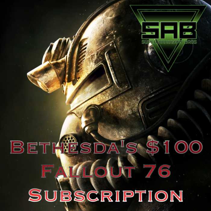 Madcast Media Network - Super Arrogant Bros. - Bethesda's $100 Fallout 76 Subscription