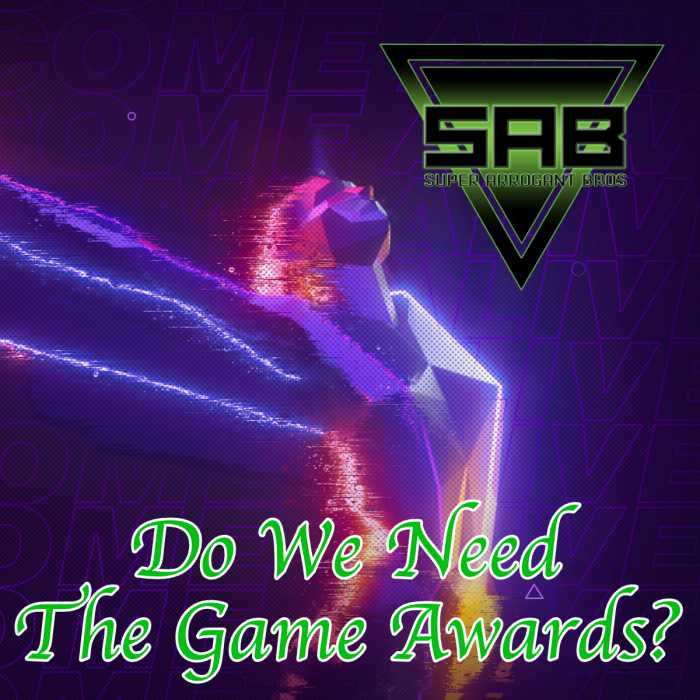 Madcast Media Network - Super Arrogant Bros. - Do We Need The Game Awards?