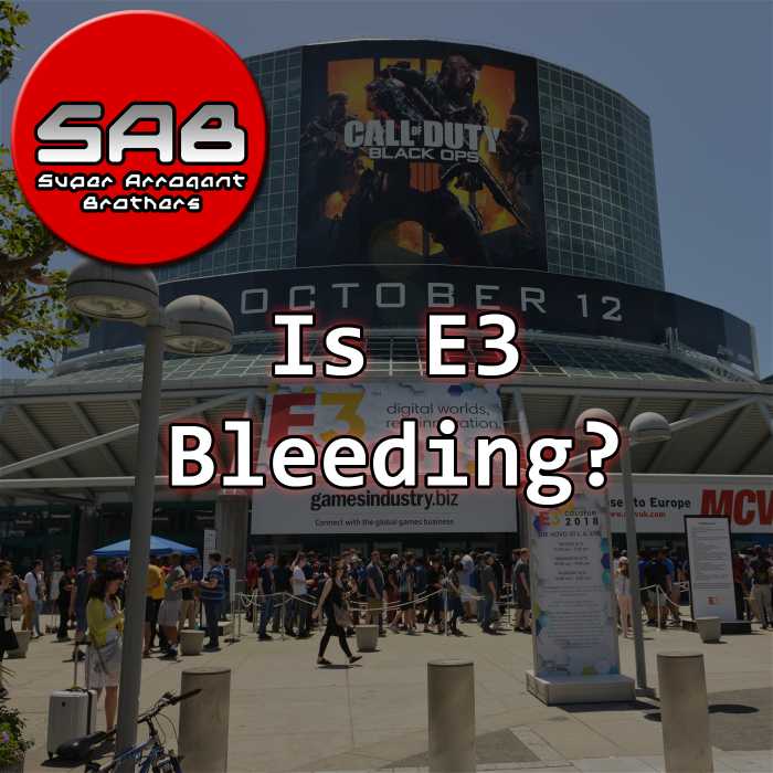Madcast Media Network - Super Arrogant Bros. - Is E3 Bleeding?