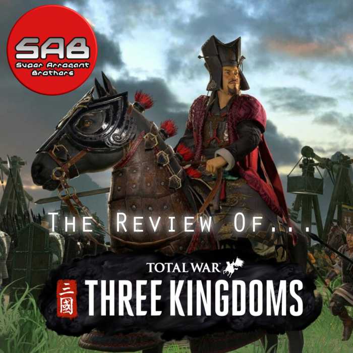 Madcast Media Network - Super Arrogant Bros. - Total War: Three Kingdoms Review