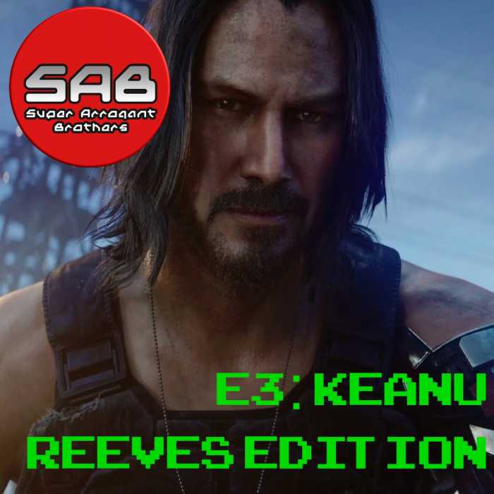 Madcast Media Network - Super Arrogant Bros. - E3: Keanu Reeves Edition