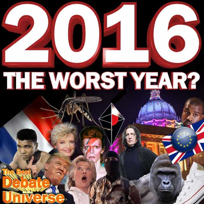 Madcast Media Network - The Best Debate in the Universe - WAS 2016 THE WORST YEAR IN HISTORY OR WAS IT ANOTHER YEAR?