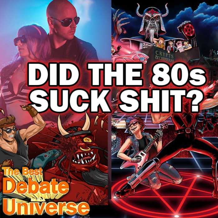 Madcast Media Network - The Best Debate in the Universe - DOES THE 80s SUCK SHIT, OR NAH?
