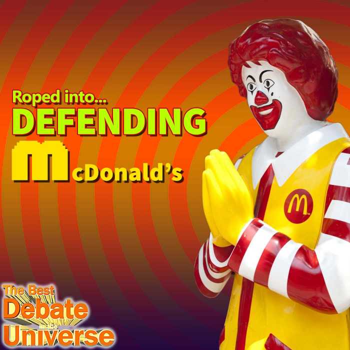 Madcast Media Network - The Best Debate in the Universe - For years I've railed against McDonald's, likening their food to "pig shit" and garbage. This episode I get roped into DEFENDING them! So the debate this week is: SHOULD YOU EAT MCDONALD'S (BASED ON MADDOX'S ARGUMENTS)?