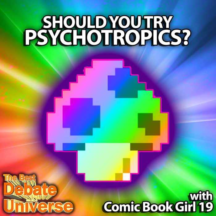Madcast Media Network - The Best Debate in the Universe - Are psychedelic drugs a worthwhile experience? Should you try them despite the risk? That's the debate this week: SHOULD YOU TRY PSYCHEDELICS?