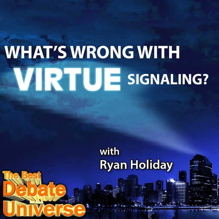 Madcast Media Network - The Best Debate in the Universe - Virtue signaling is the act of expressing opinions or sentiments that demonstrate one's good character or moral authority on an issue. Is it inherently good? Bad? Neutral? That's the debate: WHAT'S WRONG WITH VIRTUE SIGNALING?