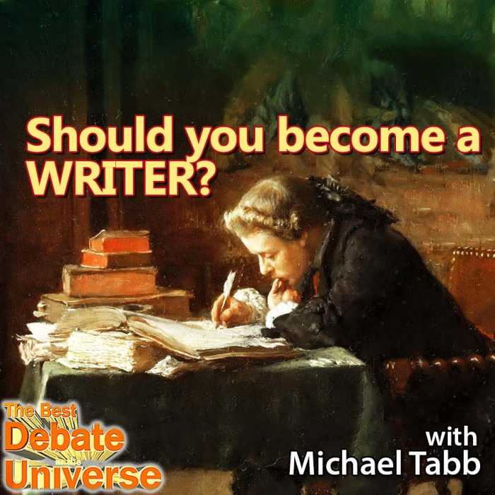 Madcast Media Network - The Best Debate in the Universe - SHOULD YOU BECOME A WRITER?