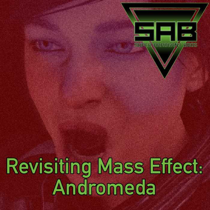 Madcast Media Network - Super Arrogant Bros. - Revisiting Mass Effect: Andromeda