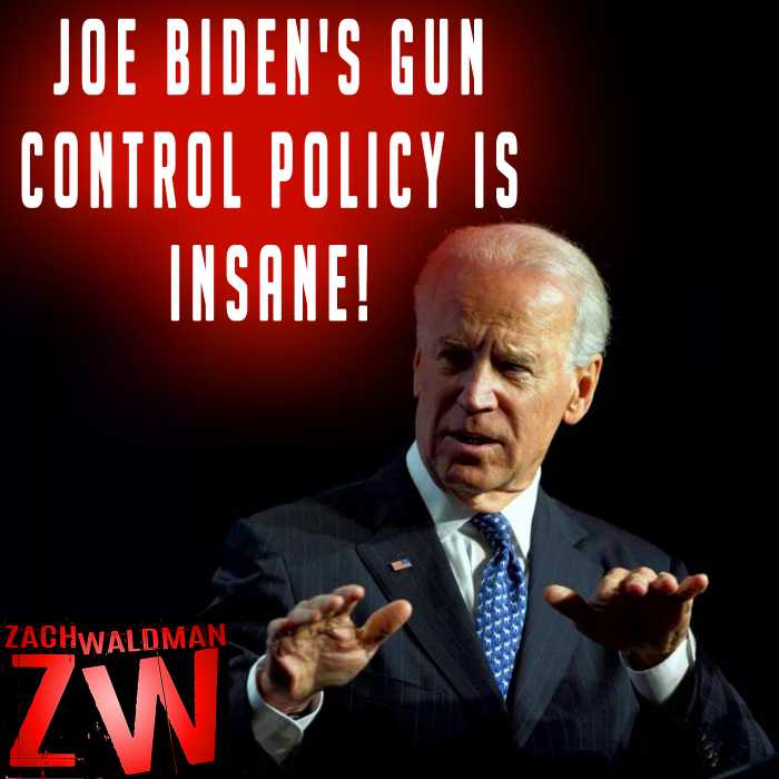 Madcast Media Network - Zach Waldman Show - Joe Biden's Gun Control Policy is Insane!