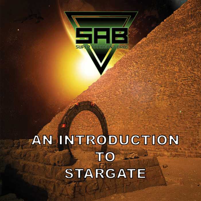Madcast Media Network - Super Arrogant Bros. - An Introduction to Stargate